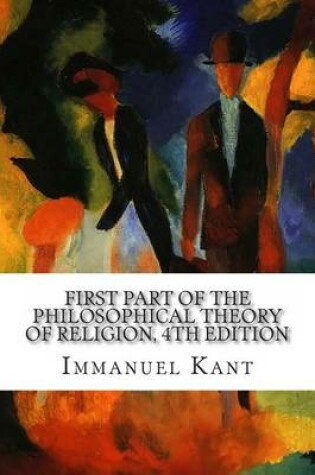 Cover of First Part of the Philosophical Theory Of Religion, 4th Edition