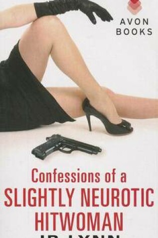 Cover of Confessions of a Slightly Neurotic Hitwoman