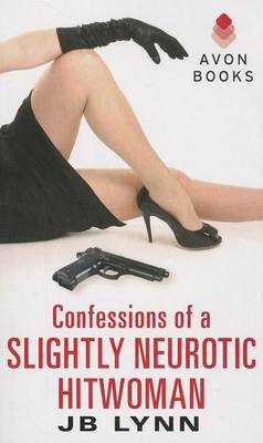 Cover of Confessions of a Slightly Neurotic Hitwoman