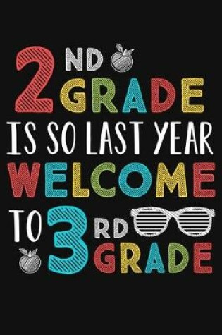 Cover of 2nd Grade Is So Last Year Welcome To 3rd Grade