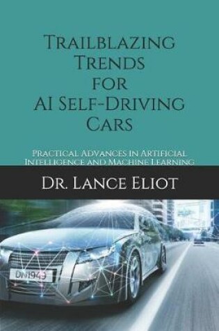 Cover of Trailblazing Trends for AI Self-Driving Cars
