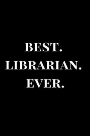 Cover of Best. Librarian. Ever