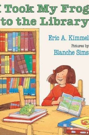 Cover of I Took My Frog to the Library