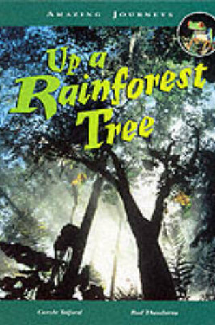 Cover of Amazing Journeys: Up a Rainforest Tree        (Paperback)