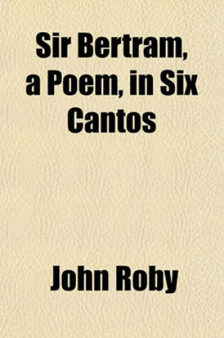 Cover of Sir Bertram, a Poem, in Six Cantos