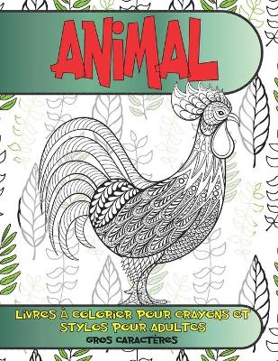 Book cover for Livres a colorier pour crayons et stylos pour adultes - Gros caracteres - Animal