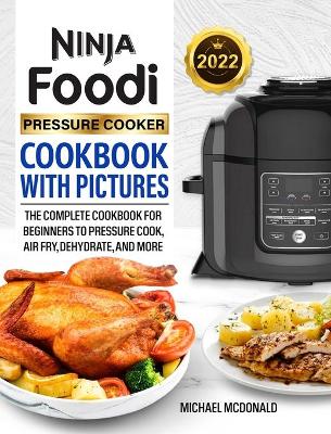 Book cover for Ninja Foodi Pressure Cooker Cookbook with Pictures 2022