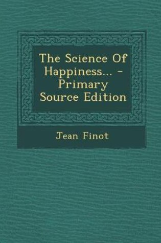 Cover of The Science of Happiness... - Primary Source Edition