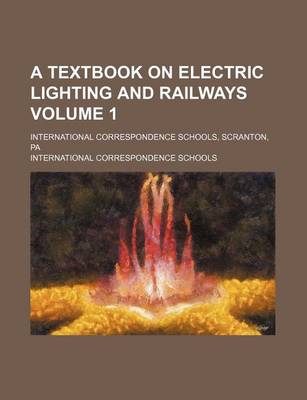 Book cover for A Textbook on Electric Lighting and Railways Volume 1; International Correspondence Schools, Scranton, Pa