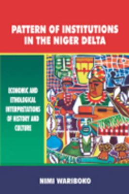 Book cover for Pattern of Institutions in the Niger Delta. Economic and Ethological Interpretations of History and Culture