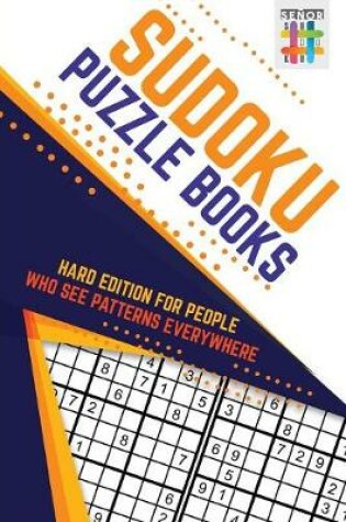 Cover of Sudoku Puzzle Books Hard Edition for People Who See Patterns Everywhere