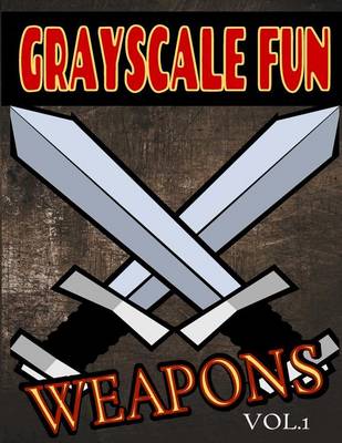 Book cover for Grayscale Fun Weapons Vol.1