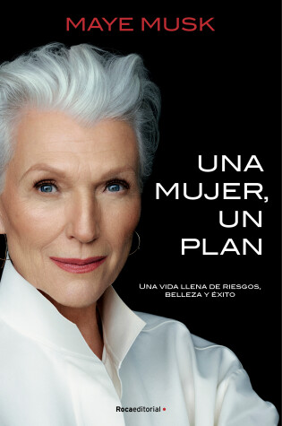 Cover of Una mujer, un plan / A Woman Makes a Plan. Advice for a Lifetime of Adventure, B eauty, and Success