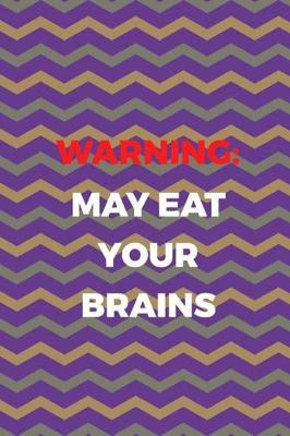 Book cover for Warning May Eat Your Brains