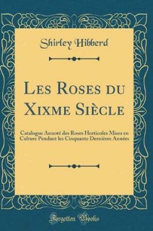 Cover of Les Roses Du Xixme Siecle