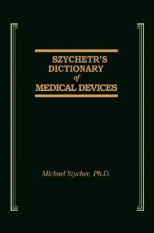 Cover of Szycher's Dictionary of Medical Devices