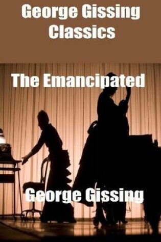 Cover of George Gissing Classics: The Emancipated