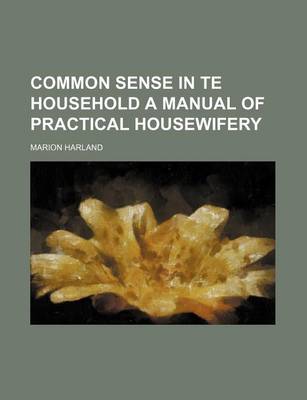 Book cover for Common Sense in Te Household a Manual of Practical Housewifery