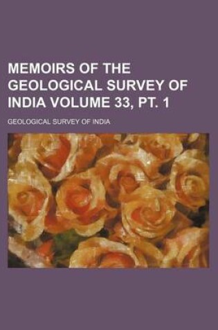 Cover of Memoirs of the Geological Survey of India Volume 33, PT. 1