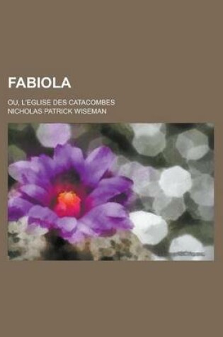 Cover of Fabiola; Ou, L'Eglise Des Catacombes