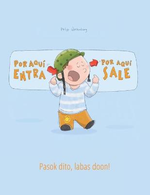 Book cover for ¡Por aqui entra, Por aqui sale! Pasok dito, labas doon!