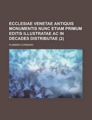 Book cover for Ecclesiae Venetae Antiquis Monumentis Nunc Etiam Primum Editis Illustratae AC in Decades Distributae (2)