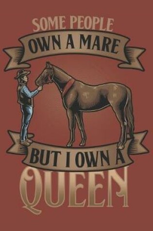 Cover of Some People Own A Mare But I Own A Queen