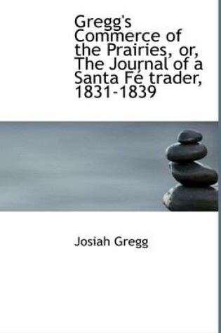 Cover of Gregg's Commerce of the Prairies, Or, the Journal of a Santa F Trader, 1831-1839