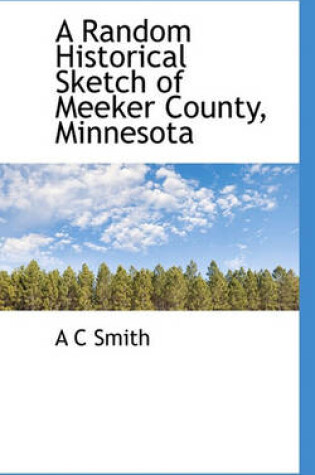 Cover of A Random Historical Sketch of Meeker County, Minnesota