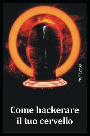 Cover of Come hackerare il tuo cervello