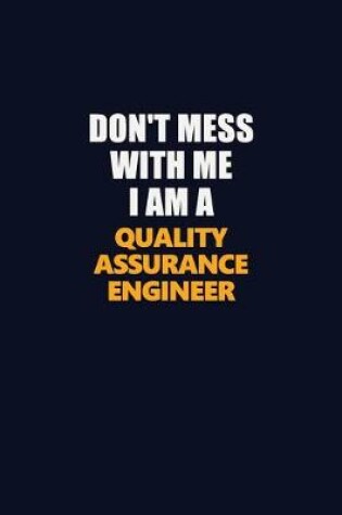 Cover of Don't Mess With Me I Am A Quality Assurance Engineer