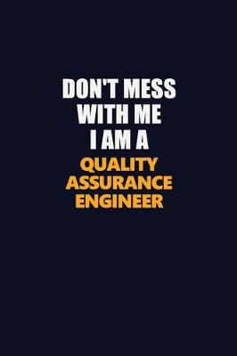 Book cover for Don't Mess With Me I Am A Quality Assurance Engineer