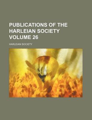 Book cover for Publications of the Harleian Society Volume 26