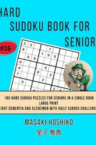 Cover of Hard Sudoku Book For Seniors # 16