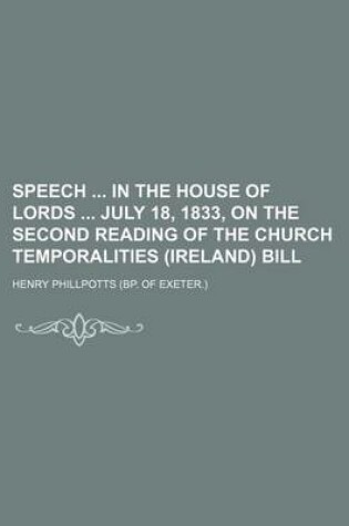 Cover of Speech in the House of Lords July 18, 1833, on the Second Reading of the Church Temporalities (Ireland) Bill