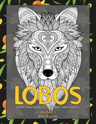 Book cover for Libros para colorear de animales para adultos - Menos de 10 euro - Animales - Lobos