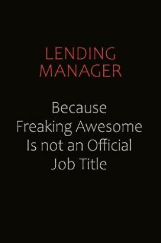 Cover of Lending Manager Because Freaking Awesome Is Not An Official job Title