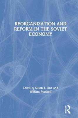 Book cover for Reorganization and Reform in the Soviet Economy