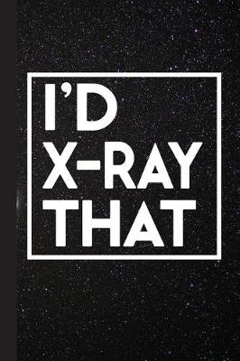 Book cover for I'd X-Ray That