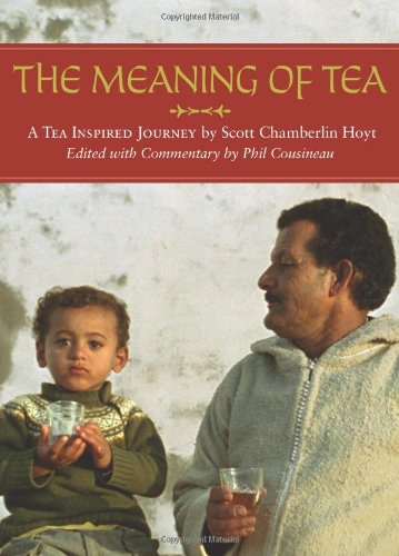 Book cover for The Meaning of Tea: A Tea Inspired Journey