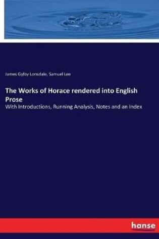 Cover of The Works of Horace rendered into English Prose