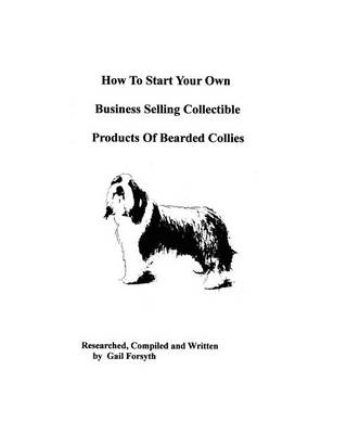 Book cover for How To Start Your Own Business Selling Collectible Products Of Bearded Collies