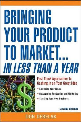 Cover of Bringing Your Product to Market...in Less Than a Year