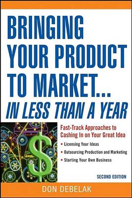 Book cover for Bringing Your Product to Market...in Less Than a Year