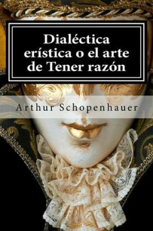 Cover of Dialectica eristica o el arte de Tener razon