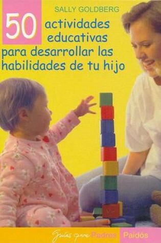 Cover of 50 Actividades Para Desarrollar Las Habilidades de Tu Hijo