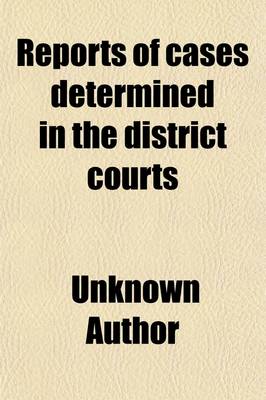 Book cover for Reports of Cases Determined in the District Courts (Volume 3)