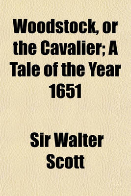 Book cover for Woodstock, or the Cavalier; A Tale of the Year 1651