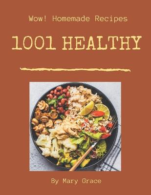 Book cover for Wow! 1001 Homemade Healthy Recipes