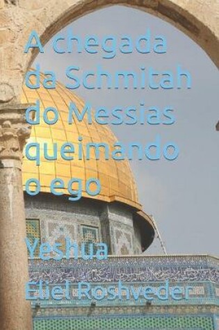 Cover of A chegada da Schmitah do Messias queimando o ego